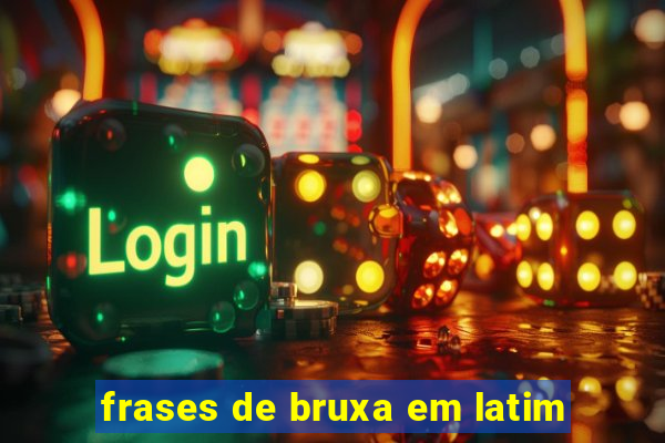 frases de bruxa em latim